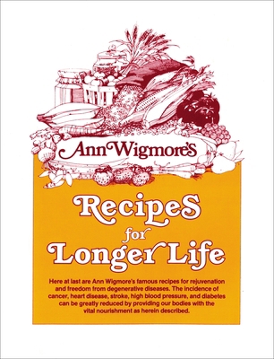 Recipes for Longer Life: Ann Wigmore's Famous R... 0895291959 Book Cover
