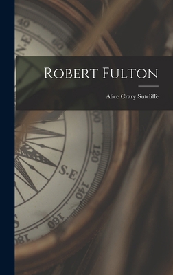 Robert Fulton 1017304165 Book Cover