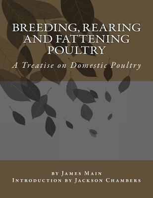 Breeding, Rearing and Fattening Poultry: A Trea... 1543197744 Book Cover