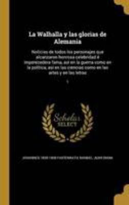 La Walhalla y las glorias de Alemania: Noticias... [Spanish] 1371754101 Book Cover