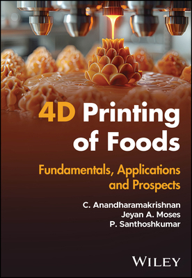 4D Printing of Foods: Fundamentals, Application... 1394305303 Book Cover