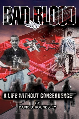 Bad Blood: A Life Without Consequence 1735377910 Book Cover