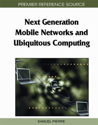 Next Generation Mobile Networks and Ubiquitous ... 160566250X Book Cover