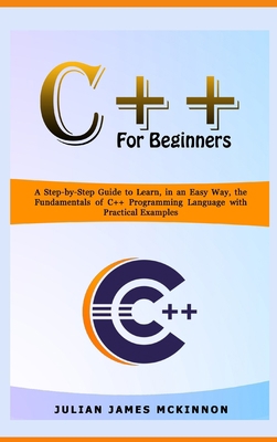 C++ For Beginners: A Step-by-Step Guide to Lear... 1801875448 Book Cover