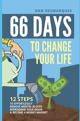 66 Days to Change Your Life: 12 Steps to Effort... 1695507908 Book Cover