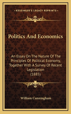 Politics and Economics: An Essay on the Nature ... 1165031930 Book Cover