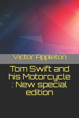 Tom Swift and his Motorcycle: New special edition B08HT9PYVR Book Cover