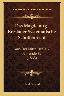 Das Magdeburg-Breslauer Systematische Schoffenr... [German] 1167591240 Book Cover