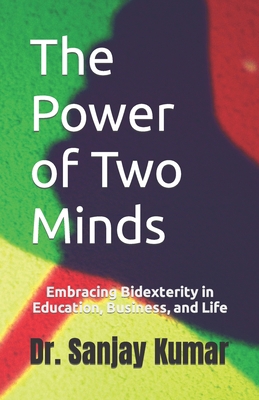 The Power of Two Minds: Embracing Bidexterity i... B0C1JB5H7M Book Cover