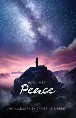 How I Met Peace: An Allegory 1632695677 Book Cover