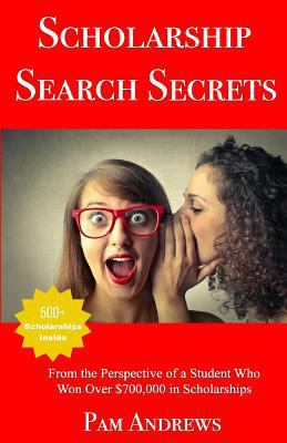 Scholarship Search Secrets: A Student's Guide t... 1544612281 Book Cover