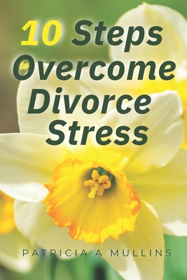 10 Steps to Overcoming Divorce Stress 1965319114 Book Cover