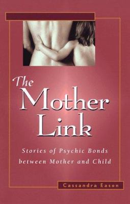 The Mother Link: Stories of Psychic Bonds Betwe... 1569751676 Book Cover