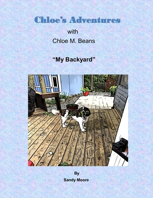 Chloe's Adventures My Backyard B08N3X6856 Book Cover