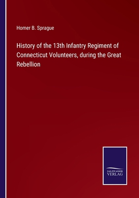 History of the 13th Infantry Regiment of Connec... 3752531487 Book Cover