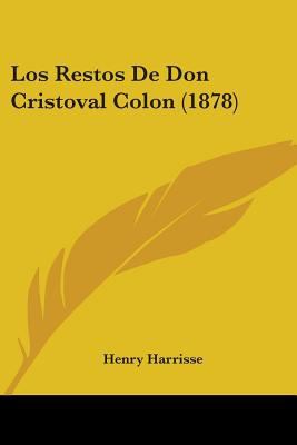 Los Restos De Don Cristoval Colon (1878) 054887168X Book Cover