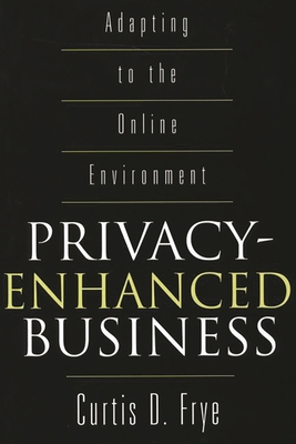 Privacy-Enhanced Business: Adapting to the Onli... 1567203213 Book Cover
