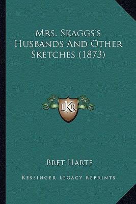 Mrs. Skaggs's Husbands And Other Sketches (1873) 1163898627 Book Cover