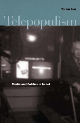 Telepopulism: Media and Politics in Israel 0804750025 Book Cover