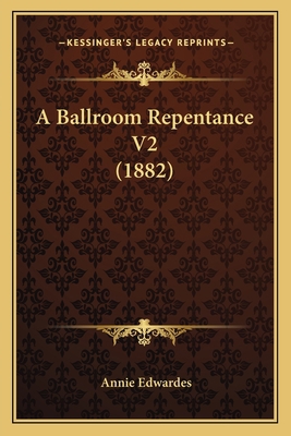 A Ballroom Repentance V2 (1882) 1164516221 Book Cover
