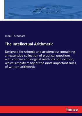 The Intellectual Arithmetic: Designed for schoo... 3337373658 Book Cover