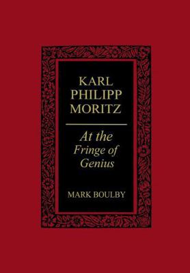 Karl Philipp Moritz: At the Fringe of Genius 1442652152 Book Cover