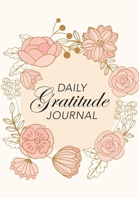 Daily Gratitude Journal: (Pink Flowers with Cir... 1774760223 Book Cover