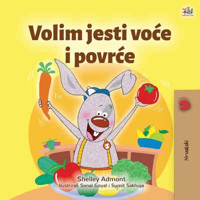 I Love to Eat Fruits and Vegetables (Croatian C... [Croatian] [Large Print] 1525941429 Book Cover