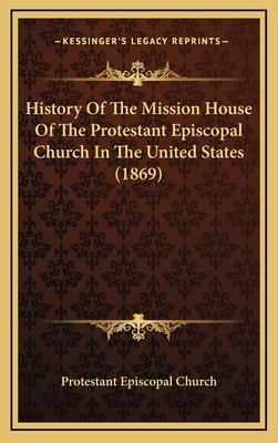 History Of The Mission House Of The Protestant ... 1169007694 Book Cover