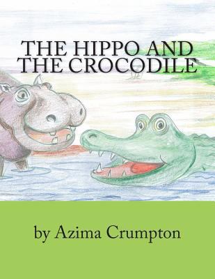 The Hippo And The Crocodile 1490503013 Book Cover
