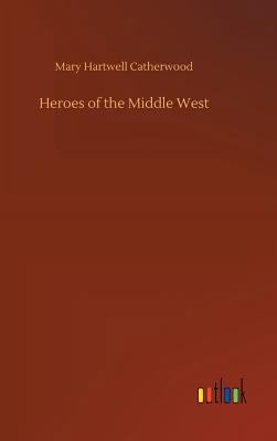 Heroes of the Middle West 3734028779 Book Cover