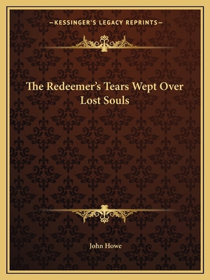 The Redeemer's Tears Wept Over Lost Souls 1162616512 Book Cover