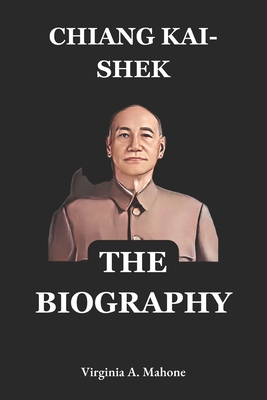 Chiang Kai-shek Biography: The General, The Sta... B0DRSSW8KT Book Cover