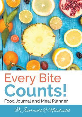 Every Bite Counts! Food Journal and Meal Planner 1683265289 Book Cover