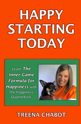 Happy Starting Today: Learn the Inner Game Form... 1775143333 Book Cover