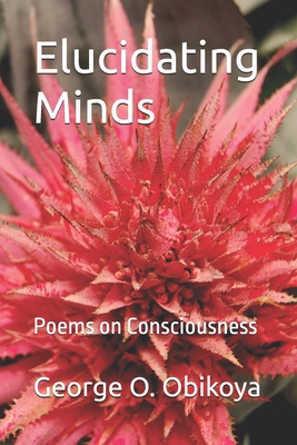 Elucidating Minds: Poems on Consciousness B0FXBD9RY8 Book Cover