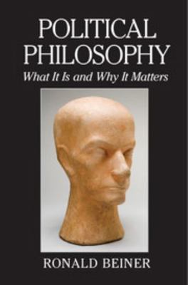 Political Philosophy: What It Is and Why It Mat... 1107069955 Book Cover