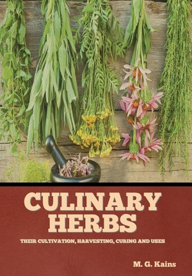 Culinary Herbs: Their Cultivation, Harvesting, ... 1644396246 Book Cover