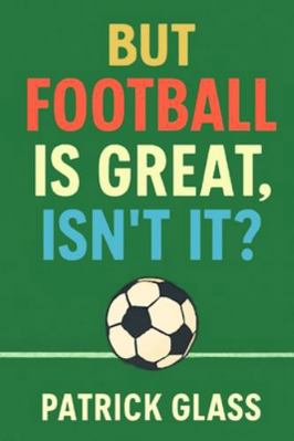 But Football is Great, Isn't it? B0G395VD7V Book Cover