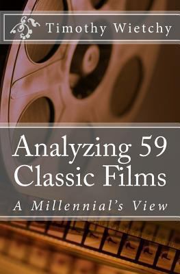 Analyzing 59 Classic Films: A Millennial's View 1546777636 Book Cover