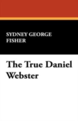 The True Daniel Webster 1434465195 Book Cover