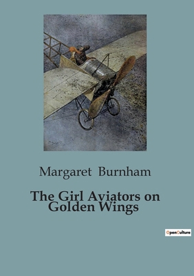 The Girl Aviators on Golden Wings B0CJ8HKXB7 Book Cover
