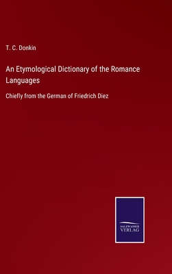 An Etymological Dictionary of the Romance Langu... 3752581654 Book Cover