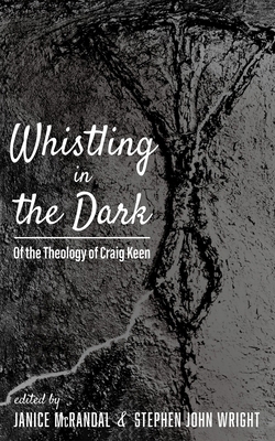 Whistling in the Dark: Of the Theology of Craig... 1498278787 Book Cover