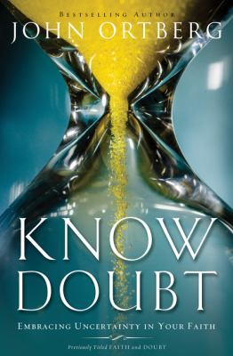 The Know Doubt: Embracing Uncertainty in Your F... 0310341078 Book Cover
