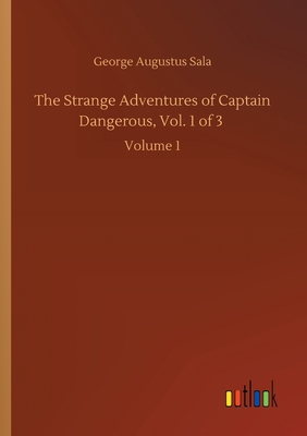 The Strange Adventures of Captain Dangerous, Vo... 3752423765 Book Cover