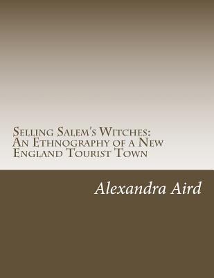 Selling Salem's Witches: An Ethnography of a Ne... 1548049832 Book Cover