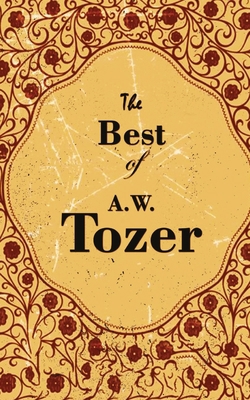 The Best Of A. W. Tozer 9389847958 Book Cover