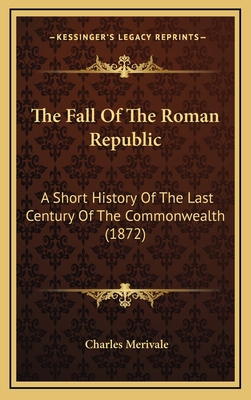 The Fall Of The Roman Republic: A Short History... 1165872803 Book Cover