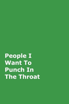 People I Want To Punch In The Throat: Green Gag... 0464162912 Book Cover